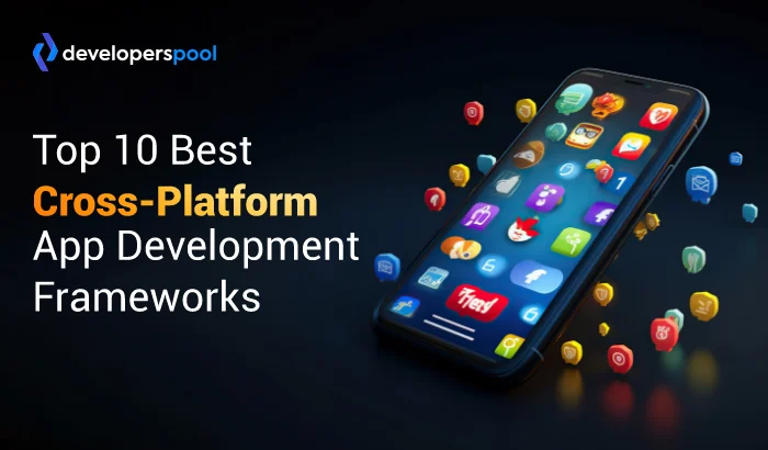 Top 10 Best Cross-Platform App Development Frameworks